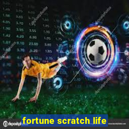 fortune scratch life